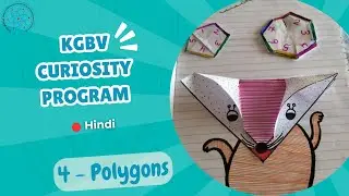 Hindi - Curiosity Program - Session - 4 | Flexagons & Polygons - II