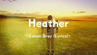 Heather ~ @ConanGray (Lyrics)