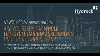 Whole Life-Cycle Carbon Assessments Under The London Plan [WEBINAR]