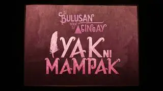 Si Bulusan Nan Si Agingay: Iyak ni Mampak TRAILER