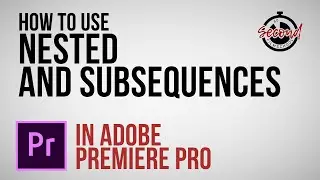 How to Create and Use Nested and Subsequences in Premiere Pro