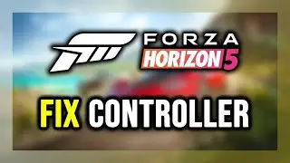 How to FIX Forza Horizon 5 Controller/Gamepad Not Working on PC