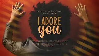 HUGEL x Topic x Arash ft. Daecolm - I Adore You | Robert Georgesu and White Remix
