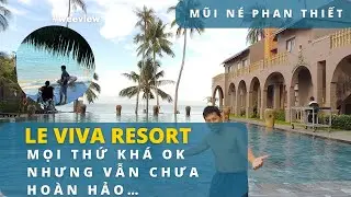 Review chi tiết Le Viva Resort Mũi Né Phan Thiết