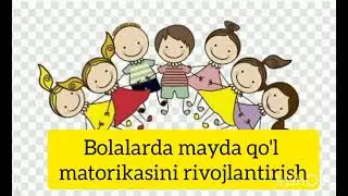 Uy sharoitida bolalarning mayda motorikasini rivojlantirish