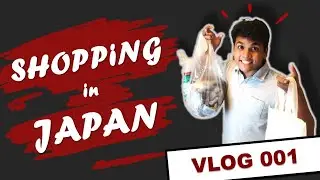 Shopping in Japan | Vlog 001 | Mann Tumhara Ghume Hum | Indian in Japan | RSPinJAPAN