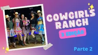 #Vlogzera | 3 EDIÇÃO COWGIRLS RANCH - Parte 2