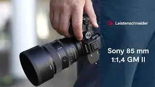 Foto Leistenschneider präsentiert: Sony 85 mm 1:1,4 GM II