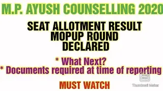 Mp ayush counselling 2020 / Mopup round seat allotment result declared / Further process / Documents