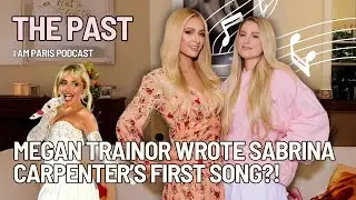 Meghan Trainor wrote Sabrina Carpenter’s first song?! The Past - I AM PARIS PODCAST!