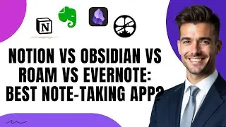Notion vs Obsidian vs Roam vs Evernote Which Note-Taking App is Best?