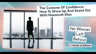 The Costume Of Confidence: How To Show Up And Stand Out With Naeemah Elias