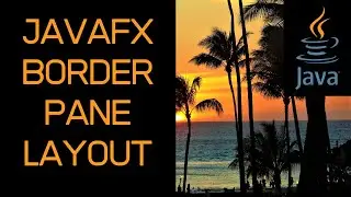 Java Tutorial on How To Use a BorderPane Layout with JavaFX