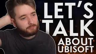 Let's talk about Ubisoft... No, Seriously.