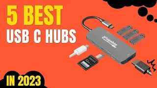 Top 5 BEST USB C Hubs in 2023