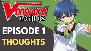 So I watched Cardfight Vanguard Overdress Episode 1 (Review)