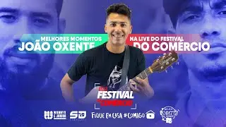 //LIVE// FESTIVAL DO COMÉRCIO - JOÃO OXENTE