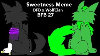 Sweetness Meme (BFB x WolfClan (BFB 27))