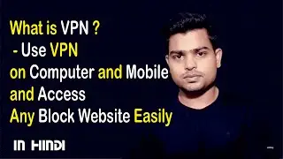 How to Use a VPN to Access Blocked Websites - Computer and Mobile | In Hindi