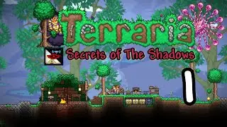 Terraria [Secrets Of The Shadows] Let's Play Episode 1: Mastery Of Game Mechanics!