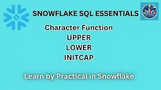 Snowflake SQL Essential: Understanding Upper, Lower, InitCap Functions