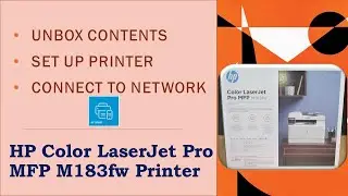 HP Color LaserJet Pro MFP M183FW Printer :  Unbox, Setup, Connect to Network with HP Smart