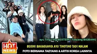 🔴BEGINI KESERUAN AYU TINGTING TADI MALAM‼️BISA BERTEMU & FOTO DENGAN  ARTIS KOREA