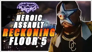 STARRO IS HERE! Floor 5 RECKONING! Heroic Assault - Gotham Knights