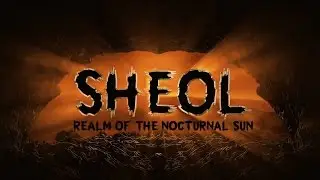 SHEOL - Realm of the Nocturnal Sun!
