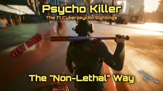 Cyberpunk 2077 - Very Hard - Psycho Killer - Non-Lethal - Time to be "nice" to some psychos