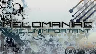 MeloManiac // The Unimportant