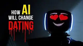 How AI will change DATING (forever!)
