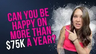 Can you be happy on more than $75k a year?