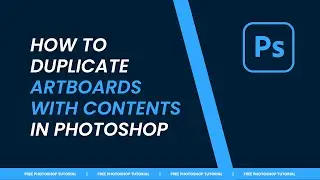 Photoshop Tutorial: How To Duplicate Artboard with Content In Photoshop