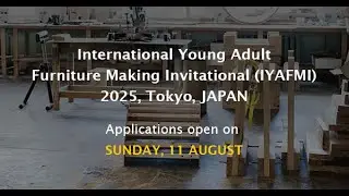 International Young Adult Furniture Making Invitational (IYAFMI) 2025, JAPAN  (teaser II)