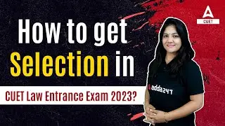 How to get selection in CUET Law Entrance Exam 2023 ?