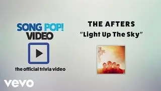 The Afters - Light Up the Sky (Official Trivia Video)