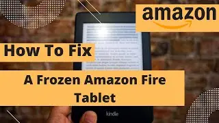 How To Fix Frozen Fire Tablet