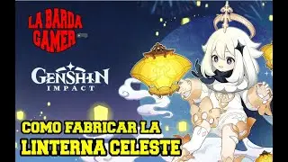 Aprende a fabricar las Linternas Celestes | Genshin Impact