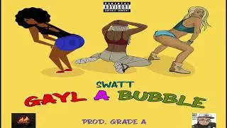 Swatt - Gayl A Bubble