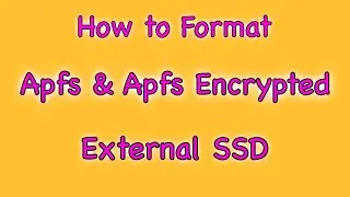 How to Format an External SSD as APFS and APFS Encrypted (for Mac).