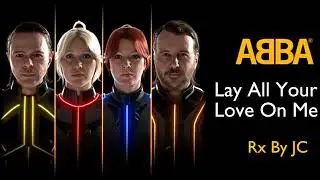 ABBA REMIX - Lay All Your Love On Me - Pon todo tu amor en mi -  Rx By JC