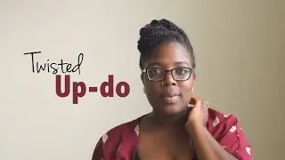 Protective Styling: Twisted Updo