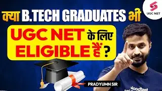 UGC NET 2023 Latest Update | B.Tech Graduates Eligible for UGC NET ? | Pradyumn Sir