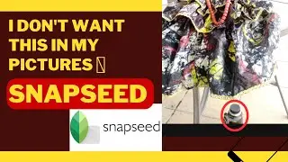 How To Remove Big Object from Pictures | Snapseed 2022