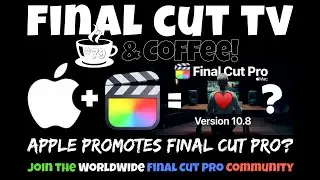 Apple Promotes Final Cut Pro? Final Cut TV & Coffee #79
