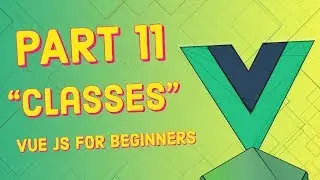 #11 Classes (Javascript Basics) | Vue JS for Beginners Course