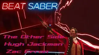 The Other Side - Hugh Jackman, Zac Efron / Beat Saber (Custom Song)