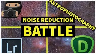 Astrophotography Noise Reduction Battle! TopazDenoise, PhotoNinja, and Lightroom!