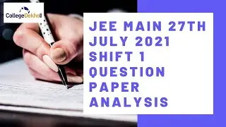 JEE Main 27th July 2021 Shift 1 Question Paper Analysis (LIVE) - First Reaction